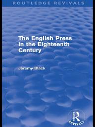 Icon image The English Press in the Eighteenth Century (Routledge Revivals)
