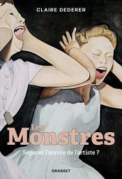 Icon image Les Monstres: Séparer l'oeuvre de l'artiste ?