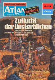 Icon image Atlan 215: Zuflucht der Unsterblichen: Atlan-Zyklus "Der Held von Arkon"
