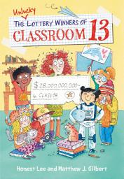 Icon image The Unlucky Lottery Winners of Classroom 13
