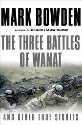 Icon image The Three Battles of Wanat: And Other True Stories