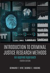 Icon image INTRODUCTION TO CRIMINAL JUSTICE RESEARCH METHODS: An Applied Approach, 4th Ed.