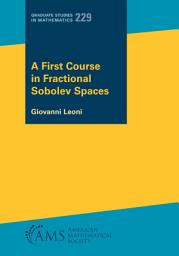Icon image A First Course in Fractional Sobolev Spaces