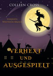 Icon image Verhext und ausgespielt: Verhexte Westwick-Krimis #2