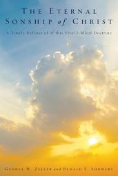 Icon image The Eternal Sonship of Christ: A Timely Defense of this Vital Biblical Doctrine