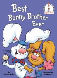 Icon image Best Bunny Brother Ever: A P.J. Funnybunny Book