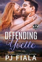 Icon image Defending Yvette: A steamy, small-town protector romance