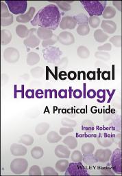 Icon image Neonatal Haematology: A Practical Guide