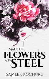 Icon image Made of Flowers and Steel: An Empowering Poetry Collection for Women