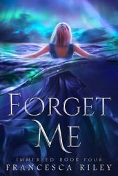 Icon image Forget Me: Bk4. Immersed Series