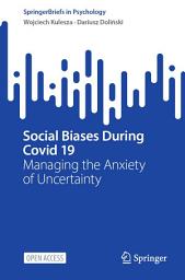 Icon image Social Biases During Covid 19: Managing the Anxiety of Uncertainty