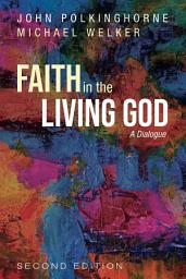 Icon image Faith in the Living God, 2nd Edition: A Dialogue