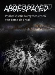 Icon image Abgespaced: Phantastische Geschichten von Thomas Frick