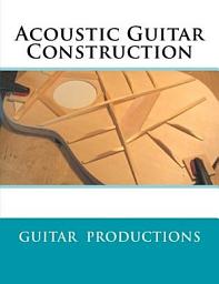 Icon image Acoustic Guitar Construction