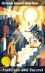 Icon image Ambition and Success: Enriched edition. Unleashing Ambition: A Practical Guide to Personal Growth and Professional Success