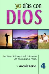 Icon image 30 Días con Dios (Volumen 4): Lecturas diarias que te fortalecerán y te acercarán al Padre