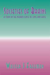 Icon image Societies of Brains: A Study in the Neuroscience of Love and Hate