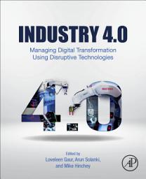 Icon image Industry 4.0: Managing Digital Transformation Using Disruptive Technologies