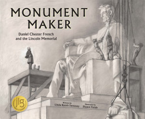 Icon image Monument Maker: Daniel Chester French and the Lincoln Memorial