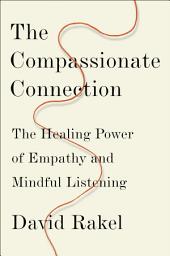 Icon image The Compassionate Connection: The Healing Power of Empathy and Mindful Listening
