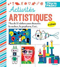 Icon image Activités artistiques: Plus de 50 ateliers pour découvrir la couleur, le graphisme, l'art...