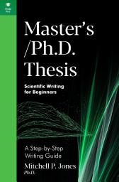 Icon image Master's/Ph.D. Thesis: A Step-by-Step Writing Guide