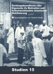 Icon image Sendungsbewußtsein oder Eigennutz: Zu Motivation und Selbstverständnis islamischer Mobilisierung
