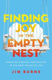 Icon image Finding Joy in the Empty Nest: Discover Purpose and Passion in the Next Phase of Life