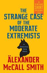 Icon image The Strange Case of the Moderate Extremists