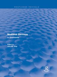 Icon image Routledge Revivals: Medieval Germany (2001): An Encyclopedia