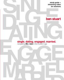 Icon image Single, Dating, Engaged, Married Bible Study Guide plus Streaming Video: Navigating Life + Love in the Modern Age