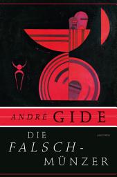 Icon image Die Falschmünzer. Roman: Wegweisender Roman des 20. Jahrhunderts – »Vergesst Proust! Lest Gide!« Die Welt