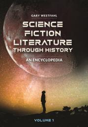 Icon image Science Fiction Literature through History: An Encyclopedia [2 volumes]