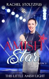 Icon image Amish Star Book 3: This Little Amish Light