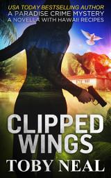 Icon image Clipped Wings: A Paradise Crime Mystery Christmas Novella with Recipes