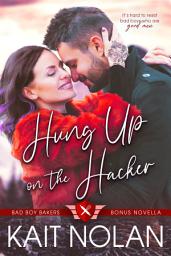 Icon image Hung Up on the Hacker: A Small Town Best Friend's Little Sister Oops Baby Military Romance