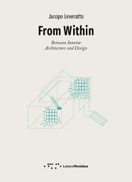 Icon image From Within. Between Interior Architecture and Design