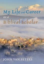Icon image My Life and Career as a Biblical Scholar