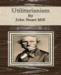 Icon image Utilitarianism By John Stuart Mill