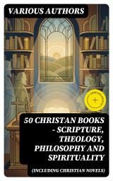 Icon image 50 Christan Books - Scripture, Theology, Philosophy and Spirituality (Including Christian Novels): Enriched edition. Exploring Faith Through Time and Thought