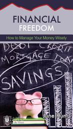 Icon image Financial Freedom: How to Manage Your Money Wisely