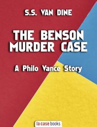 Icon image The Benson Murder Case: A Philo Vance Story