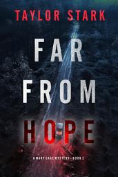 Icon image Far From Hope (A Mary Cage FBI Suspense Thriller—Book 2)