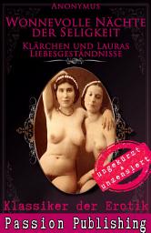 Icon image Klassiker der Erotik 48: Klärchen und Lauras Liebesgeständnisse: Wonnevolle Nächte der Seligkeit- ungekürzt und unzensiert