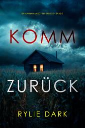 Icon image Komm zurück (Ein Hannah-Mercy-FBI-Thriller – Band 3)