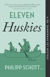 Icon image Eleven Huskies: A Dr. Bannerman Vet Mystery