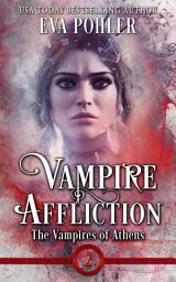 Icon image Vampire Affliction: The Vampire of Athens, Book Two
