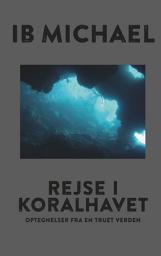 Icon image Rejse i koralhavet: optegnelser fra en truet verden