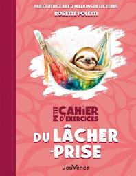 Icon image Petit cahier d'exercices du lâcher-prise