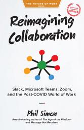 Icon image Reimagining Collaboration: Slack, Microsoft Teams, Zoom, and the Post-COVID World of Work